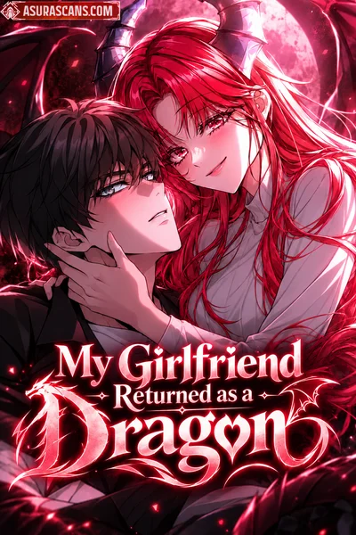 My Girlfriend returned as a dragon